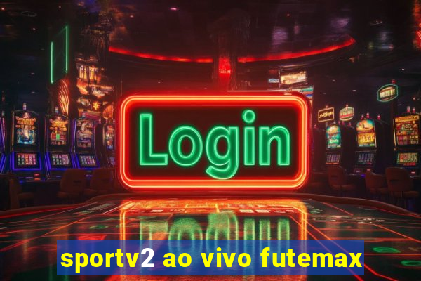 sportv2 ao vivo futemax